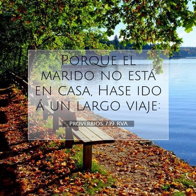 Picture 07 - Proverbios 7:19 RVA - Porque el marido no está en casa, Hase ido á un - Bible Verse Picture