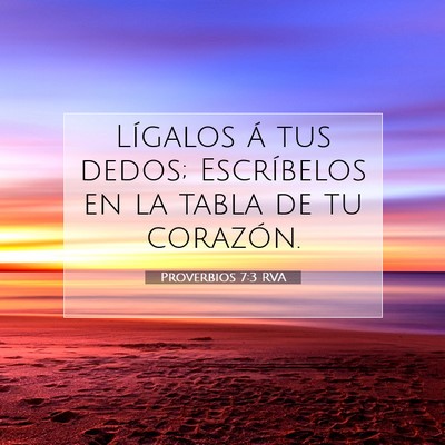 Picture 07 - Proverbios 7:3 RVA - Lígalos á tus dedos; Escríbelos en la tabla de - Bible Verse Picture