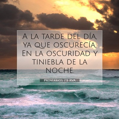 Picture 07 - Proverbios 7:9 RVA - A la tarde del día, ya que oscurecía, En la - Bible Verse Picture