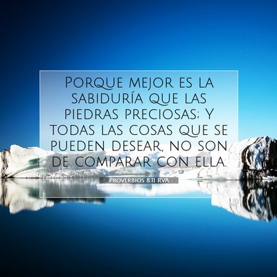 Picture 07 - Proverbios 8:11 RVA - Porque mejor es la sabiduría que las piedras - Bible Verse Picture
