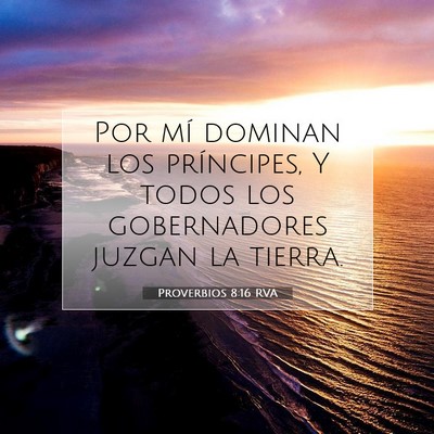 Picture 07 - Proverbios 8:16 RVA - Por mí dominan los príncipes, Y todos los - Bible Verse Picture