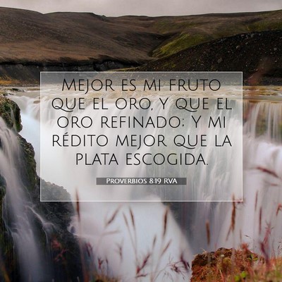 Picture 07 - Proverbios 8:19 RVA - Mejor es mi fruto que el oro, y que el oro - Bible Verse Picture
