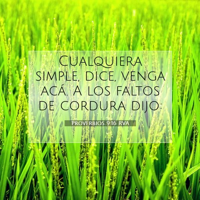 Picture 07 - Proverbios 9:16 RVA - Cualquiera simple, dice, venga acá. A los faltos - Bible Verse Picture