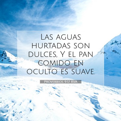 Picture 07 - Proverbios 9:17 RVA - Las aguas hurtadas son dulces, Y el pan comido en - Bible Verse Picture