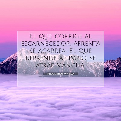 Picture 07 - Proverbios 9:7 RVA - El que corrige al escarnecedor, afrenta se - Bible Verse Picture