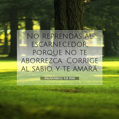 Picture 07 - Proverbios 9:8 RVA - No reprendas al escarnecedor, porque no te - Bible Verse Picture