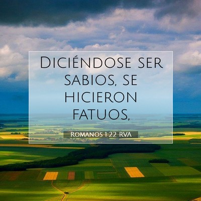 Picture 07 - Romanos 1:22 RVA - Diciéndose ser sabios, se hicieron - Bible Verse Picture