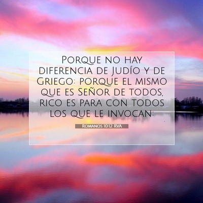 Picture 07 - Romanos 10:12 RVA - Porque no hay diferencia de Judío y de Griego: - Bible Verse Picture