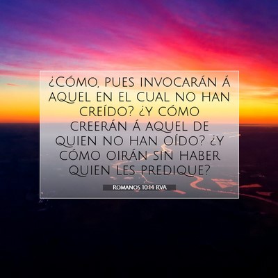 Picture 07 - Romanos 10:14 RVA - ¿Cómo, pues invocarán á aquel en el cual no - Bible Verse Picture