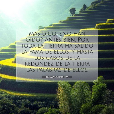 Picture 07 - Romanos 10:18 RVA - Mas digo: ¿No han oído? Antes bien, Por toda la - Bible Verse Picture