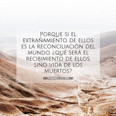 Picture 07 - Romanos 11:15 RVA - Porque si el extrañamiento de ellos es la - Bible Verse Picture