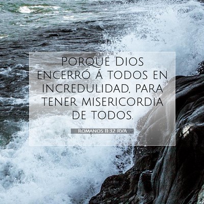 Picture 07 - Romanos 11:32 RVA - Porque Dios encerró á todos en incredulidad, - Bible Verse Picture