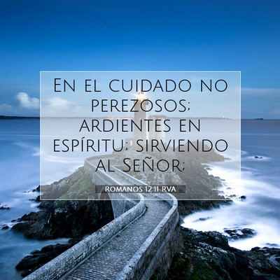 Picture 07 - Romanos 12:11 RVA - En el cuidado no perezosos; ardientes en - Bible Verse Picture