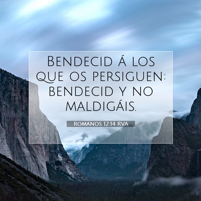 Picture 07 - Romanos 12:14 RVA - Bendecid á los que os persiguen: bendecid y no - Bible Verse Picture