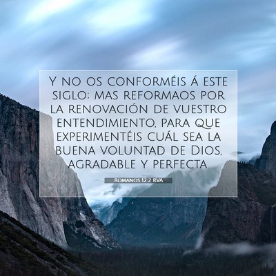 Picture 07 - Romanos 12:2 RVA - Y no os conforméis á este siglo; mas reformaos - Bible Verse Picture