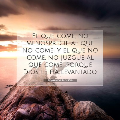 Picture 07 - Romanos 14:3 RVA - El que come, no menosprecie al que no come: y el - Bible Verse Picture