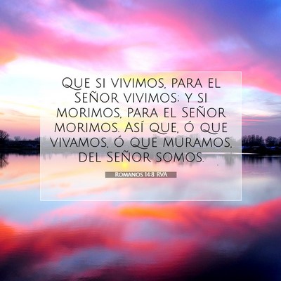 Picture 07 - Romanos 14:8 RVA - Que si vivimos, para el Señor vivimos; y si - Bible Verse Picture