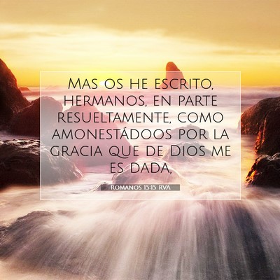 Picture 07 - Romanos 15:15 RVA - Mas os he escrito, hermanos, en parte - Bible Verse Picture
