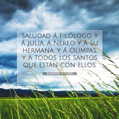 Picture 07 - Romanos 16:15 RVA - Saludad á Filólogo y á Julia, á Nereo y á su - Bible Verse Picture