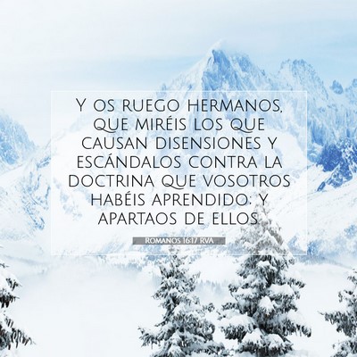 Picture 07 - Romanos 16:17 RVA - Y os ruego hermanos, que miréis los que causan - Bible Verse Picture