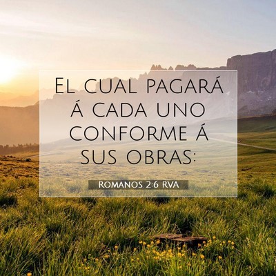 Picture 07 - Romanos 2:6 RVA - El cual pagará á cada uno conforme á sus - Bible Verse Picture