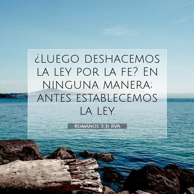Picture 07 - Romanos 3:31 RVA - ¿Luego deshacemos la ley por la fe? En ninguna - Bible Verse Picture