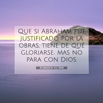 Picture 07 - Romanos 4:2 RVA - Que si Abraham fué justificado por la obras, - Bible Verse Picture