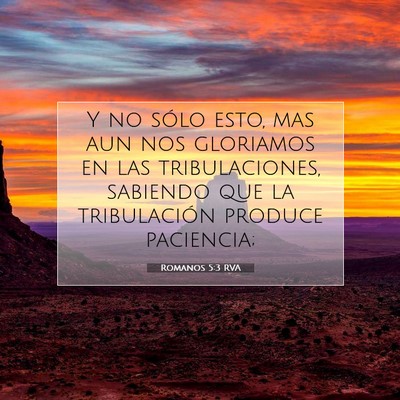 Picture 07 - Romanos 5:3 RVA - Y no sólo esto, mas aun nos gloriamos en las - Bible Verse Picture