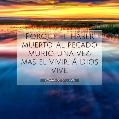 Picture 07 - Romanos 6:10 RVA - Porque el haber muerto, al pecado murió una vez; - Bible Verse Picture