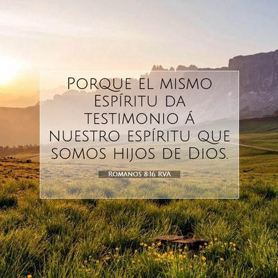 Picture 07 - Romanos 8:16 RVA - Porque el mismo Espíritu da testimonio á - Bible Verse Picture