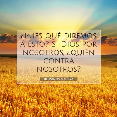 Picture 07 - Romanos 8:31 RVA - ¿Pues qué diremos á esto? Si Dios por - Bible Verse Picture