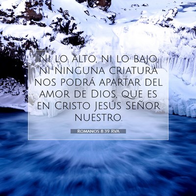 Picture 07 - Romanos 8:39 RVA - Ni lo alto, ni lo bajo, ni ninguna criatura nos - Bible Verse Picture