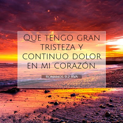 Picture 07 - Romanos 9:2 RVA - Que tengo gran tristeza y continuo dolor en mi - Bible Verse Picture