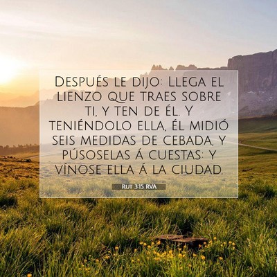 Picture 07 - Rut 3:15 RVA - Después le dijo: Llega el lienzo que traes sobre - Bible Verse Picture