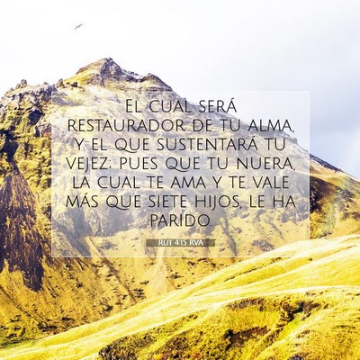 Picture 07 - Rut 4:15 RVA - El cual será restaurador de tu alma, y el que - Bible Verse Picture