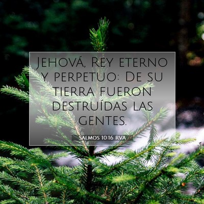Picture 07 - Salmos 10:16 RVA - Jehová, Rey eterno y perpetuo: De su tierra - Bible Verse Picture