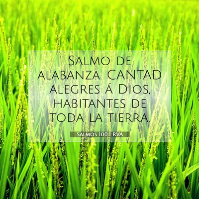 Picture 07 - Salmos 100:1 RVA - Salmo de alabanza. CANTAD alegres á Dios, - Bible Verse Picture
