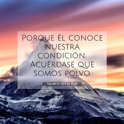 Picture 07 - Salmos 103:14 RVA - Porque él conoce nuestra condición; Acuérdase - Bible Verse Picture