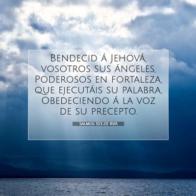 Picture 07 - Salmos 103:20 RVA - Bendecid á Jehová, vosotros sus ángeles, - Bible Verse Picture