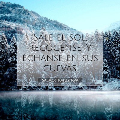 Picture 07 - Salmos 104:22 RVA - Sale el sol, recógense, Y échanse en sus - Bible Verse Picture