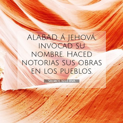 Picture 07 - Salmos 105:1 RVA - ALABAD á Jehová, invocad su nombre. Haced - Bible Verse Picture