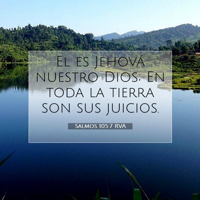 Picture 07 - Salmos 105:7 RVA - El es Jehová nuestro Dios; En toda la tierra son - Bible Verse Picture