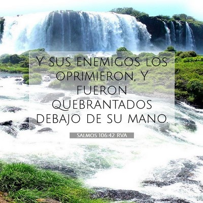 Picture 07 - Salmos 106:42 RVA - Y sus enemigos los oprimieron, Y fueron - Bible Verse Picture