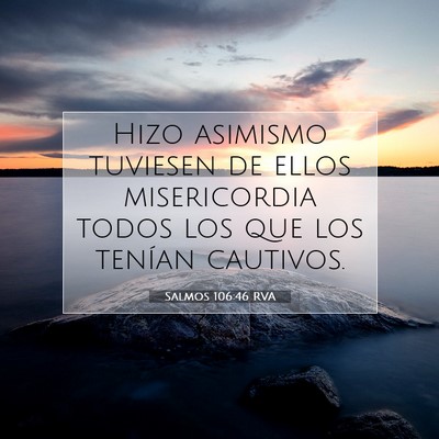 Picture 07 - Salmos 106:46 RVA - Hizo asimismo tuviesen de ellos misericordia - Bible Verse Picture