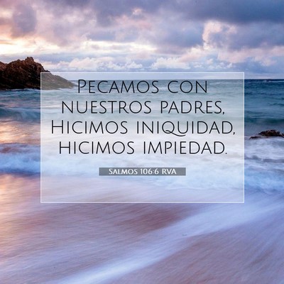 Picture 07 - Salmos 106:6 RVA - Pecamos con nuestros padres, Hicimos iniquidad, - Bible Verse Picture