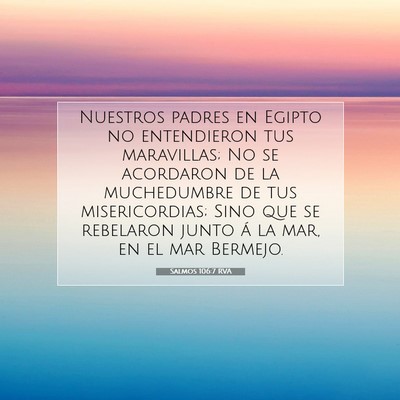 Picture 07 - Salmos 106:7 RVA - Nuestros padres en Egipto no entendieron tus - Bible Verse Picture