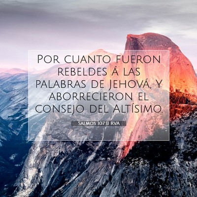 Picture 07 - Salmos 107:11 RVA - Por cuanto fueron rebeldes á las palabras de - Bible Verse Picture