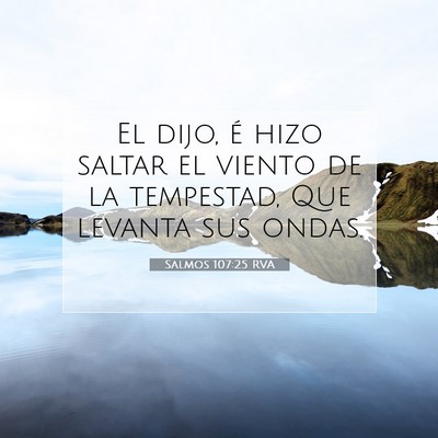 Picture 07 - Salmos 107:25 RVA - El dijo, é hizo saltar el viento de la - Bible Verse Picture