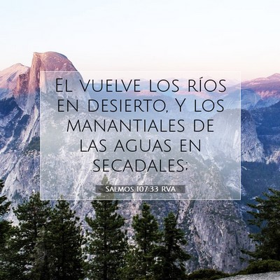 Picture 07 - Salmos 107:33 RVA - El vuelve los ríos en desierto, Y los - Bible Verse Picture