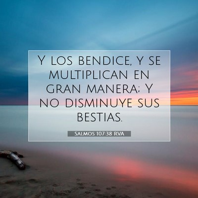 Picture 07 - Salmos 107:38 RVA - Y los bendice, y se multiplican en gran manera; Y - Bible Verse Picture